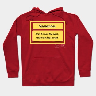 DONT COUNT THE DAYS (PHRASES FOR LIVING) Hoodie